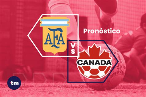 Argentina Vs Canad Pron Stico Y Cuotas De Apuestas Hoy