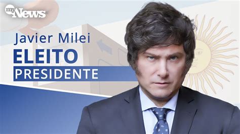 Milei Eleito Presidente Da Argentina Apura O Do Segundo Turno Das