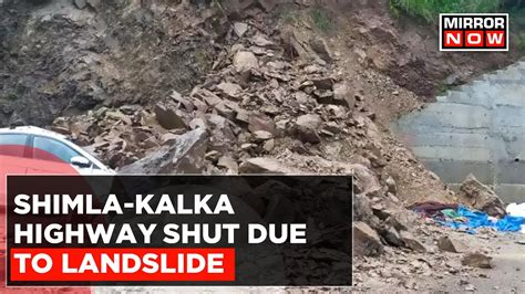 Rain Wreaks Havoc In Himachal Pradesh Shimla Kalka Highway Shut Due