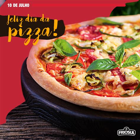 Feliz Dia Da Pizza Friosul Alimentos