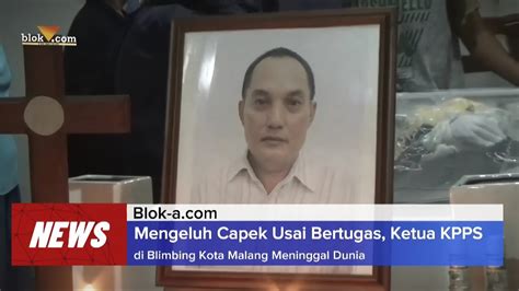 Mengeluh Capek Usai Bertugas Ketua KPPS Di Blimbing Kota Malang