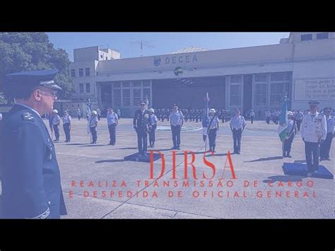 Dirsa Realiza Transmiss O De Cargo E Despedida De Oficial General Youtube