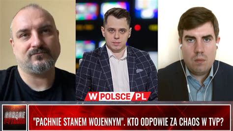 PACHNIE STANEM WOJENNYM KTO ODPOWIE ZA CHAOS W TVP YouTube