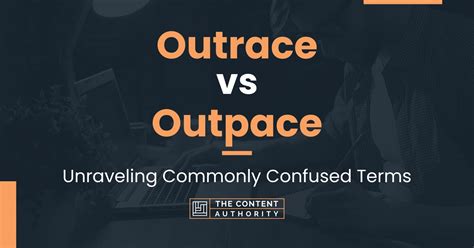 Outrace vs Outpace: Unraveling Commonly Confused Terms