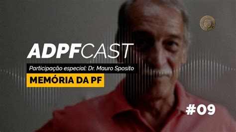 ADPFcast Mauro Sposito Fala Do Trabalho Pioneiro De Policiamento Das