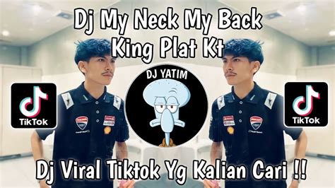 Dj My Neck My Back King Plat Kt Viral Tiktok Terbaru Chords