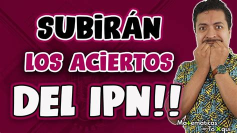 ¿cuántos Aciertos Pide Ipn 2022 Te Explico Por Qué Subirán Los