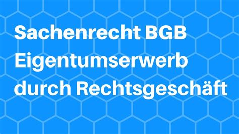 Sachenrecht Im Bgb Eigentumserwerb Durch Rechtsgesch Ft Youtube