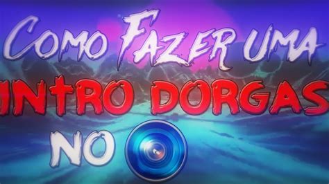 Como Fazer Uma Intro Dorgas No Sony Vegas Youtube