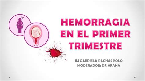 Hemorragia En El Primer Trimestre Gabriela Pachas Udocz