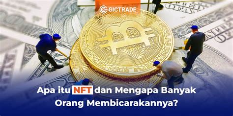 Apa Itu NFT Dan Mengapa Banyak Orang Membicarakannya