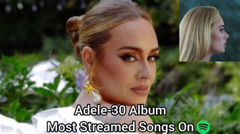 Adele 30 Album Most Streamed Songs On Spotify Update Youtube