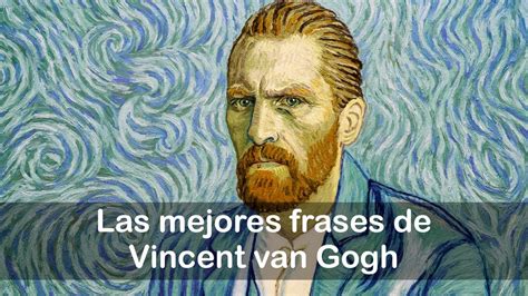 10 frases de Vincent van Gogh que te inspirarán para hacer grandes