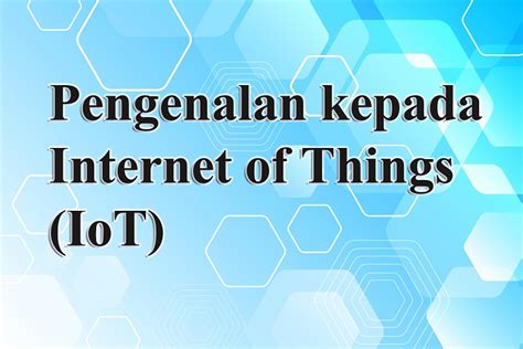 Mengenal Apa Itu Internet Of Things Iot Lebahhosting