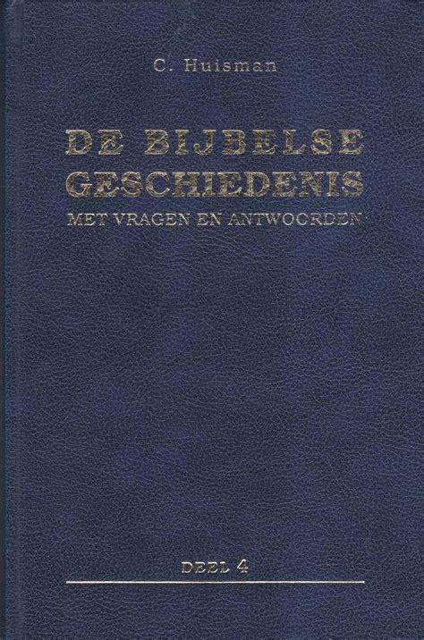 Huisman C De Bijbelse Geschiedenis Met Vragen En Antwoorden Van