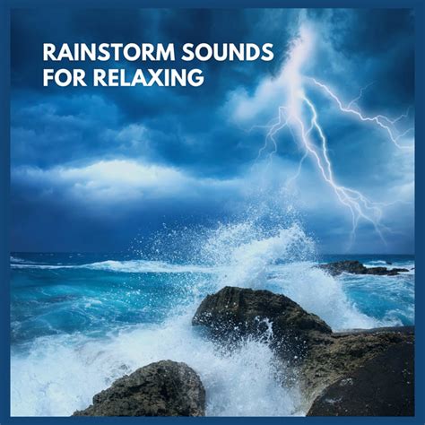 Rainstorm Sounds For Relaxing Album By Thunderstorm Global Project