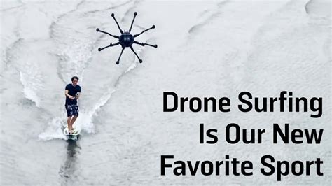 Drone Surfing Is Our New Favorite Sport Youtube