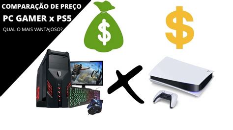 Quanto Custa Um Pc Gamer Comparado Ao Ps Youtube