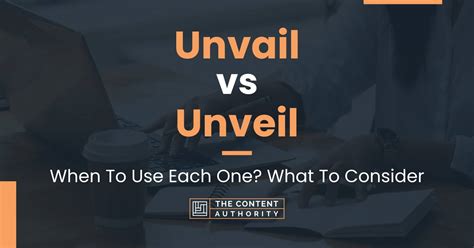 Unvail Vs Unveil When To Use Each One What To Consider