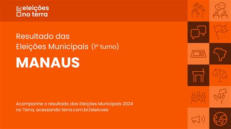 Resultado Do Turno Das Elei Es Em Manaus Am