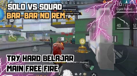 Panen Kill Solo Vs Squad Bar Bar No Rem Try Hard Belajar Main Free