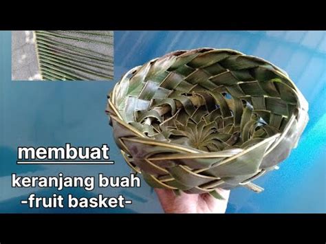 Cara Membuat Keranjang Buah Dari Daun Kelapa Fruit Basket From Coconut