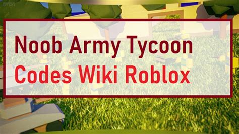 Noob Army Tycoon Codes Wiki(NEW) [April 2024] - MrGuider