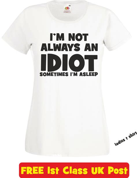 Im Not Always An Idiot Funny T Shirt Novelty Slogan Etsy