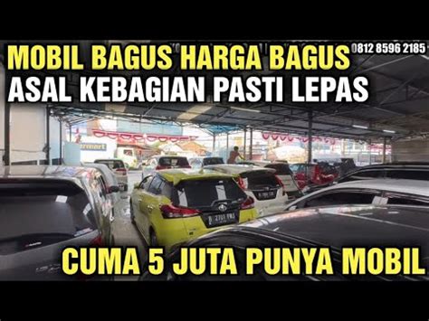 TOTAL DP HANYA 5 JUTA BISA PUNYA MOBIL HARGA MOBIL BEKAS DI SHOWROOM