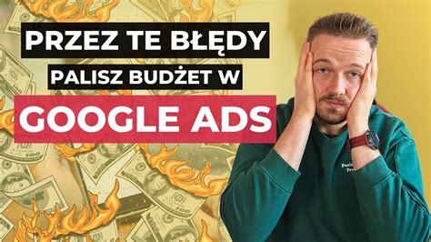 Tych błędów NIE POPEŁNIAJ w Google Ads Część 2 najpopularniejszego