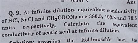 Ans Q 9 At Infinite Dilution Equivalent Conductivity Of HCl NaCl And