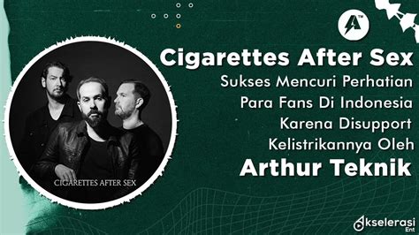 Cigarettes After Sex Jakarta Power Supported By Arthur Teknik