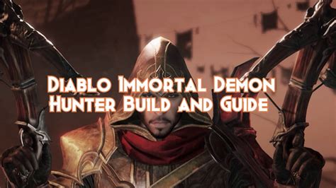 Diablo Immortal Demon Hunter Build And Skill Guide Pillar Of Gaming