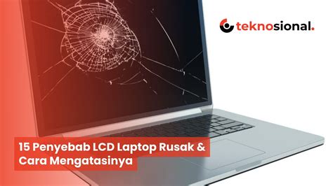 Penyebab Lcd Laptop Rusak Cara Mengatasinya Teknosional