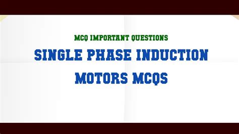 Single Phase Induction Motors Mcqs Mcq Questions Youtube