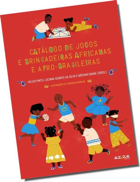 Projeto Ensina Cultura Africana E Afro Brasileira Brincadeiras