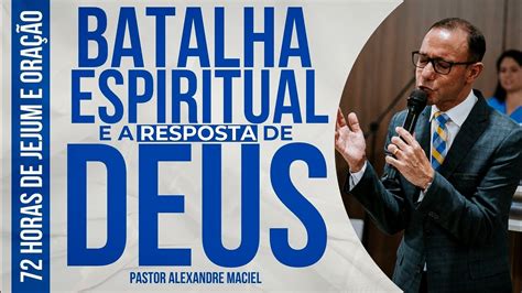 72 Horas De Jejum E OraÇÃo Batalha Espiritual E A Resposta De Deus 1º