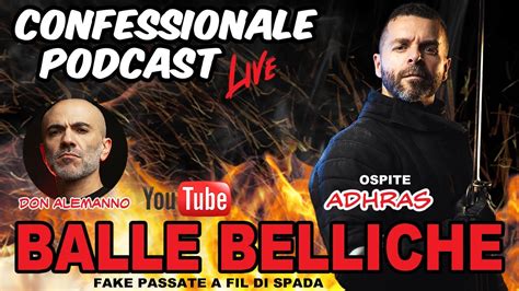 Confessionale Podcast Ep Balle Belliche Con Adhras Youtube