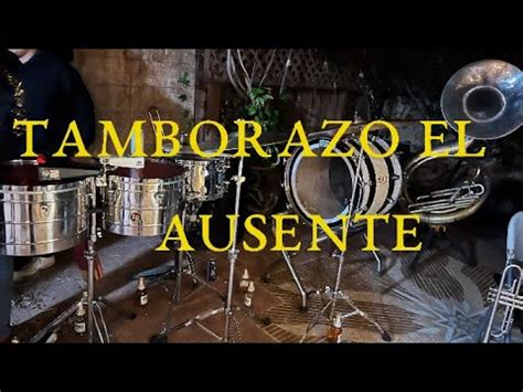 El Tarasco Tamborazo El Ausente YouTube