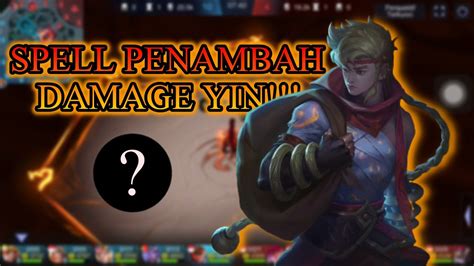 Ini Spell Penambah Damage Buat Yin Mobile Legends Youtube