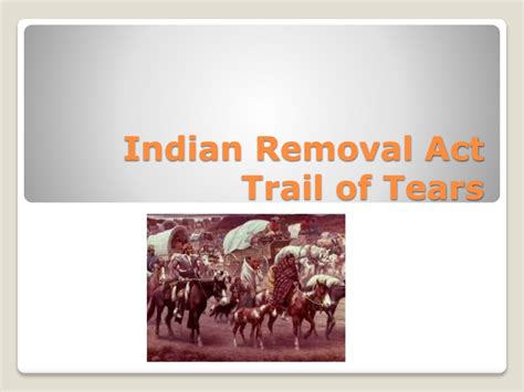 Ppt Indian Removal Act Trail Of Tears Powerpoint Presentation Free