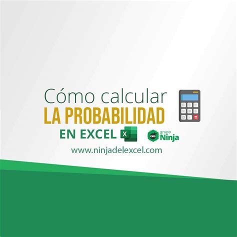 Cómo Calcular la Probabilidad en Excel Ninja del Excel