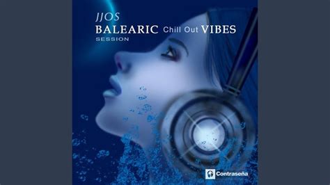 Balearic Chill Out Vibes Session Show Me The Way All I Need