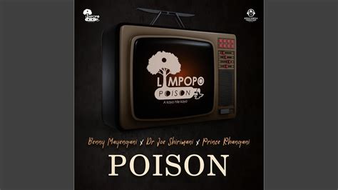 Poison Feat Dr Joe Shirimani Benny Mayengani Prince Rhangani Youtube