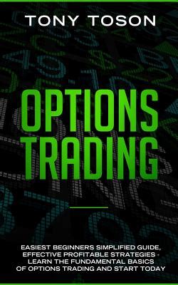 Options Trading Easiest Beginners Simplified Guide Effective