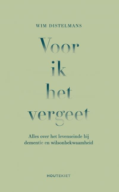 Voor Ik Het Vergeet Alles Over Het Levenseinde Bij Dementie En