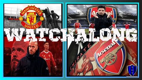 Manchester United V Arsenal Watchalong Manutd Arsenal Watchalong