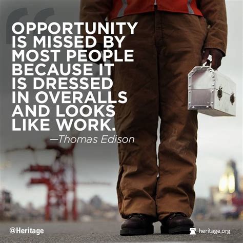 Opportunity Is Missed By Most People Because It Is Dressed In Overalls