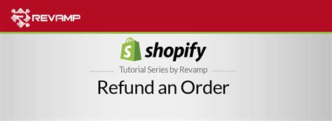 Shopify Video Tutorial Refund An Order Revamp CRM