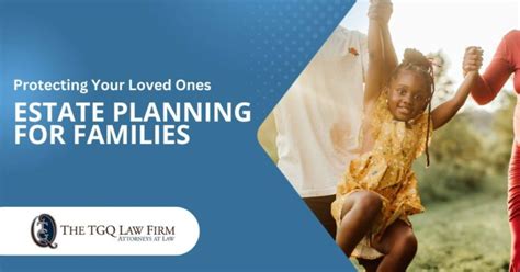 Estate Planning For Families Tgq Law Firm